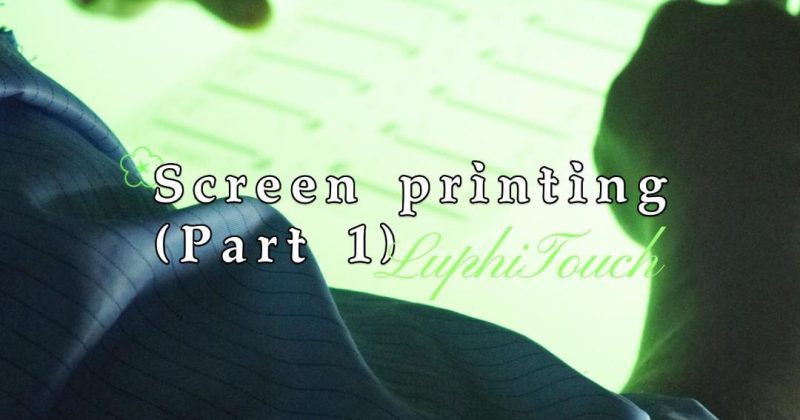 THE KEY PROCESS OF PRODUCTION: Screen printing（Part 1）