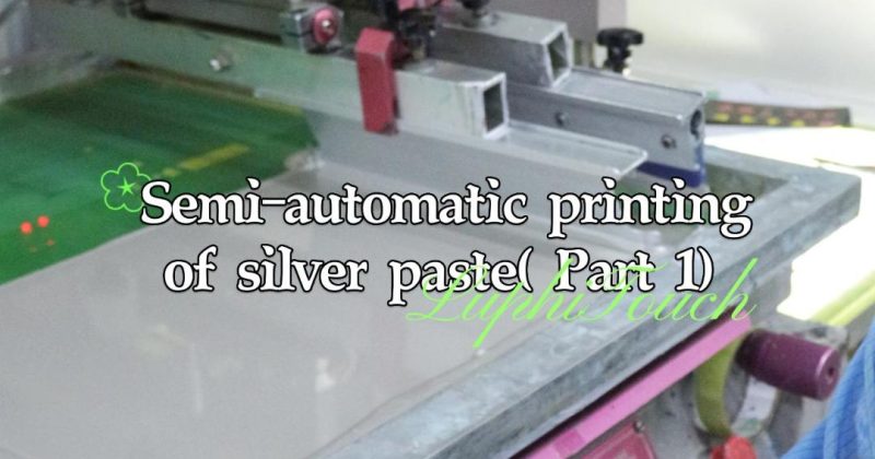 Semi-automatic printing of silver paste（ Part 1）with Silkscreen Printing